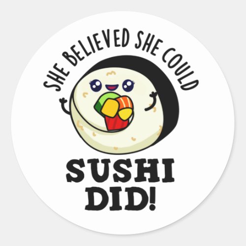 She Believed She Could Sushi Did Positive Food Pun Classic Round Sticker