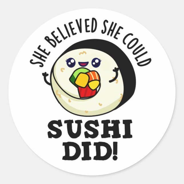 She Believed She Could Sushi Did Positive Food Pun Classic Round Sticker (Front)