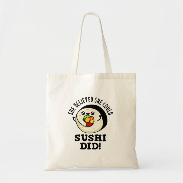 She Believed She Could Sushi Did Positive Food Pun Tote Bag (Front)