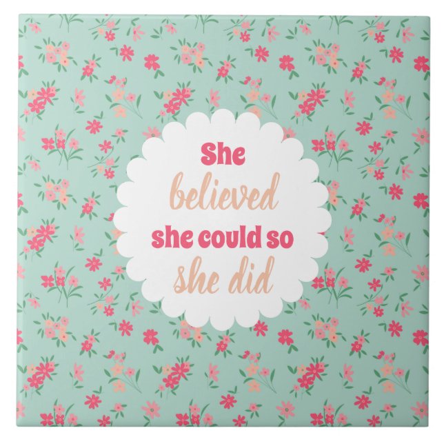 She Believed She Could Teal Pink Dainty Flowers Ceramic Tile (Front)