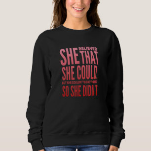 She Believed That She Could But She Couldnt Be Bot Sweatshirt
