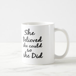 She Believes She Could So She Did Coffee or TeaMug Coffee Mug