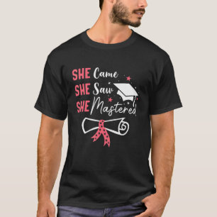 She Came She Saw She Mastered Master Degree Gradua T-Shirt