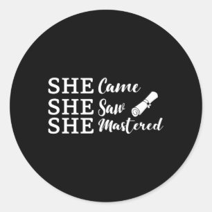 She Came She Saw She Mastered Masters Degree Gradu Classic Round Sticker