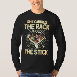 She Carries The Rack I Hold The Stick Billiards Pl T-Shirt