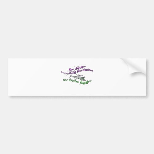 she changes everything she touches _ gradient bumper sticker