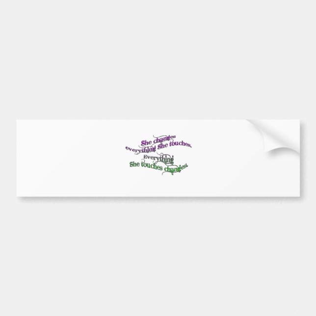 she changes everything she touches - gradient bumper sticker (Front)