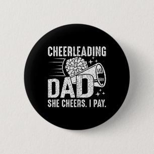 She Cheers I Pay - Cheer Dad Cheerleading Father C Button