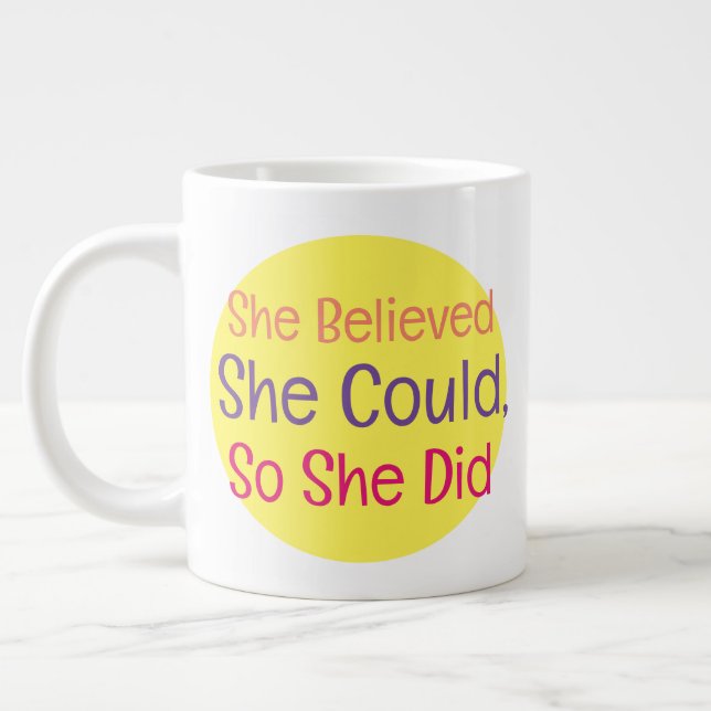  she could, so she did." giant coffee mug (Left)