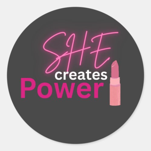 She Creates Power Inspirational Women Empowerment  Classic Round Sticker