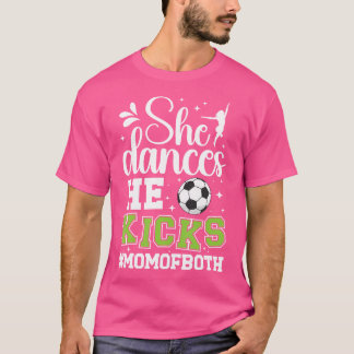 She Dances He Kicks Mom Of Both Dance And Soccer M T-Shirt