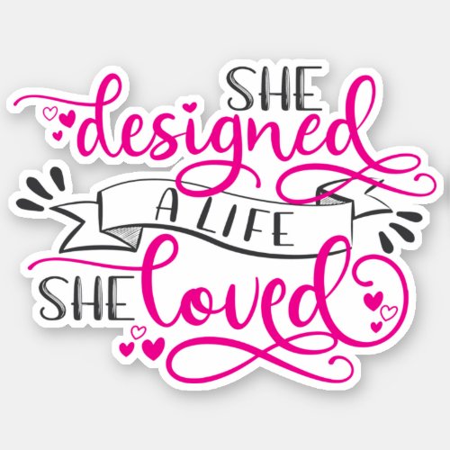 She designed a life she loved craft lover sticker