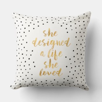 She Designed A Life She Loved With Faux Gold Foil Throw Pillow by byDania at Zazzle