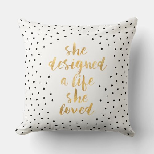 She Designed a Life She Loved with faux gold foil Throw Pillow