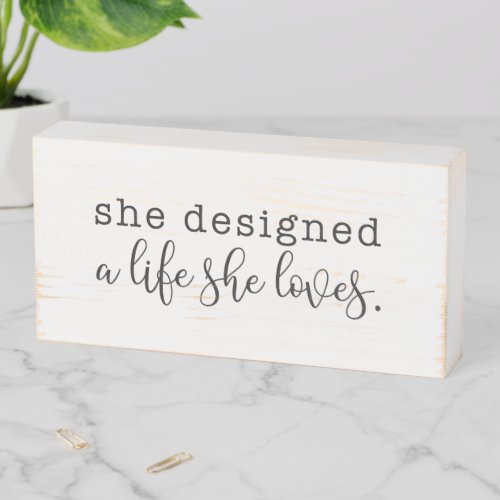 She designed a life she loves Inspirational sign