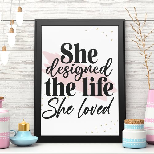 She Designed The Life She Loved Inspirational  Poster