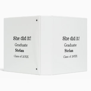 She did it graduate add name class of 20XX text 3 Ring Binder