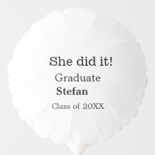 She did it graduate add name class of 20XX text Balloon
