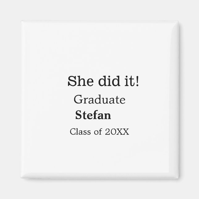 She did it graduate add name class of 20XX text Magnet (Front)