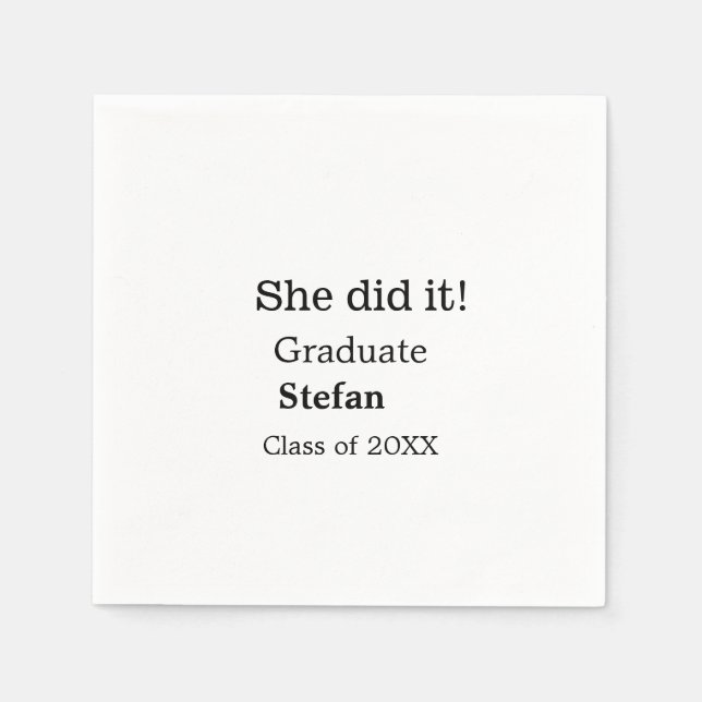 She did it graduate add name class of 20XX text Napkins (Front)