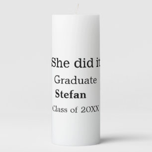 She did it graduate add name class of 20XX text Pillar Candle