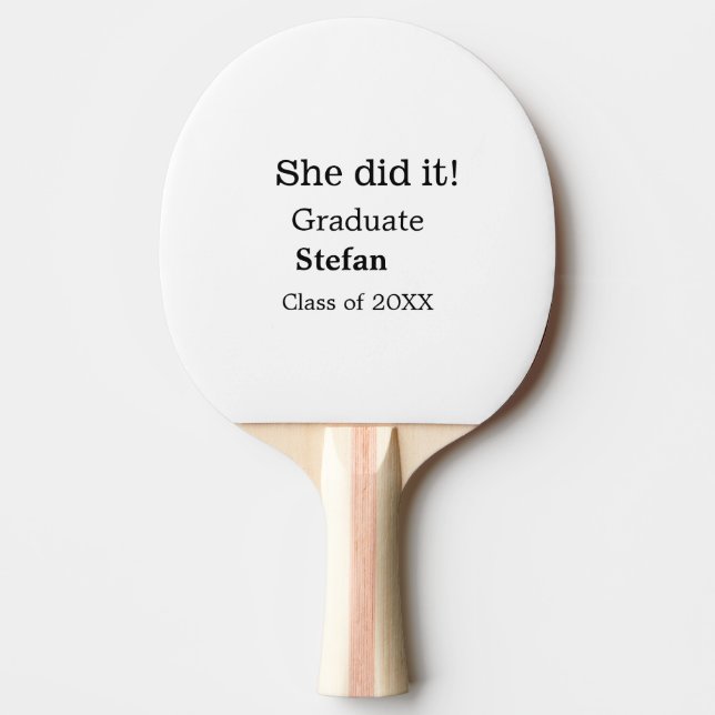 She did it graduate add name class of 20XX text Ping Pong Paddle (Front)