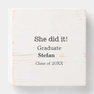She did it graduate add name class of 20XX text Wooden Box Sign