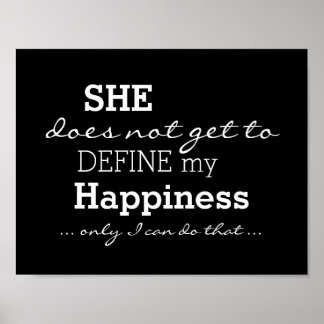 She Does Not Define My Happiness - Motivational Poster