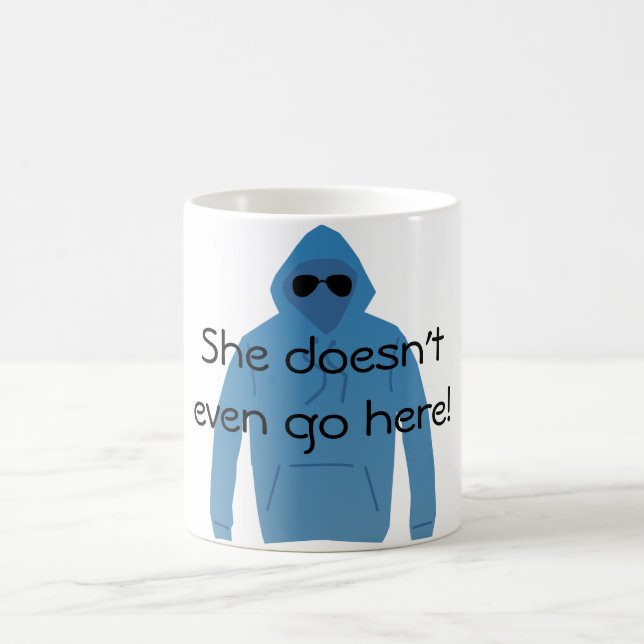 She doesn't even go here! Mug (Center)