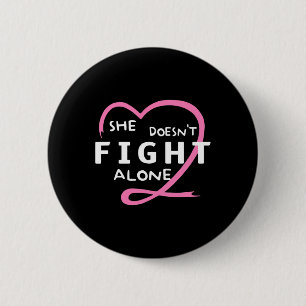 She Doesn't Fight Alone Breast Cancer Awareness Su Button