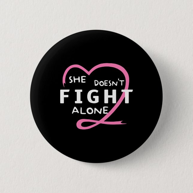 She Doesn't Fight Alone Breast Cancer Awareness Su Button (Front)