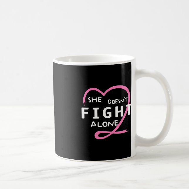 She Doesn't Fight Alone Breast Cancer Awareness Su Coffee Mug (Right)