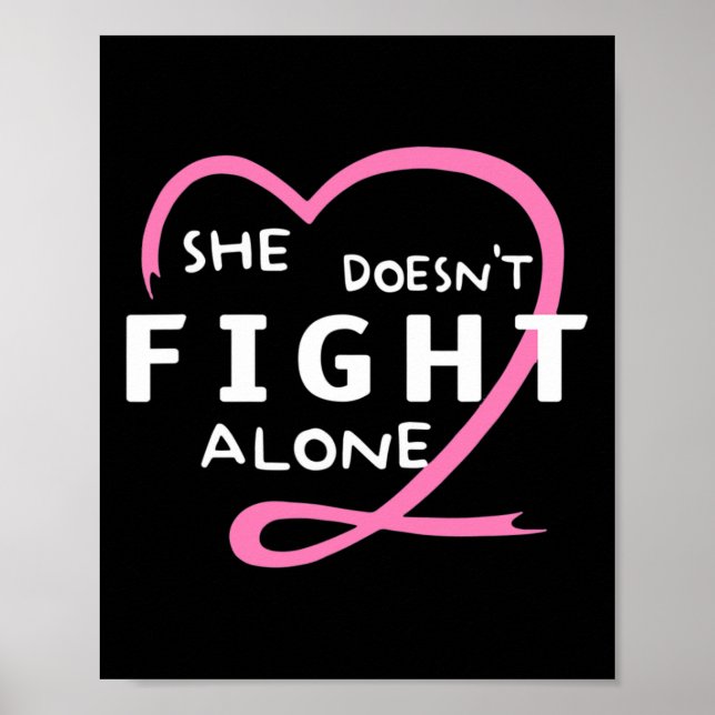 She Doesn't Fight Alone Breast Cancer Awareness Su Poster (Front)
