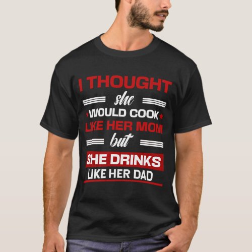 She Drinks Like Her Dad Funny Marriage Mens  T_Shirt