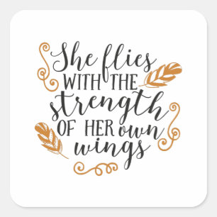 She flies with the strength of her own wings square sticker