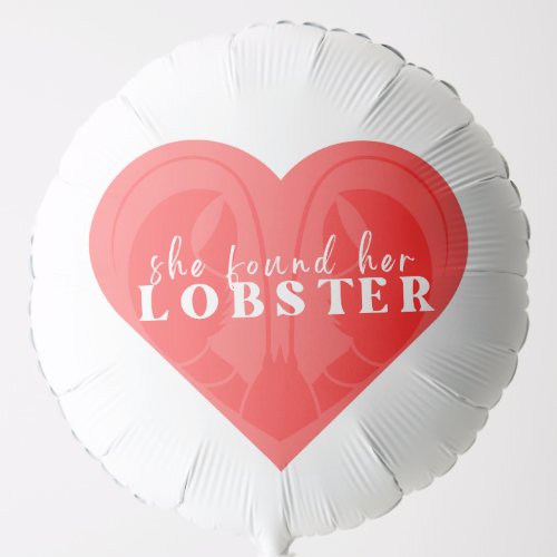 She Found Her Lobster Friends Bachelorette Balloon