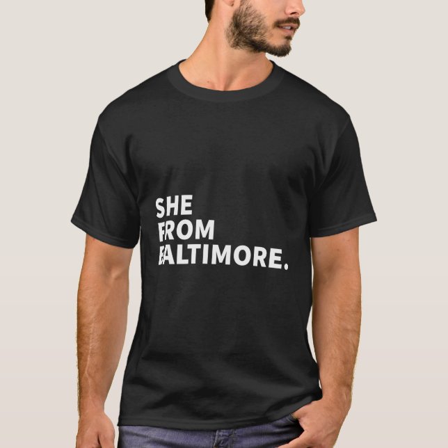 She From Baltimore T-Shirt (Front)