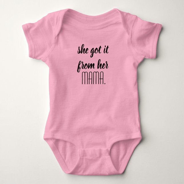'She Got it From Her Mama' Baby One Piece Bodysuit (Front)