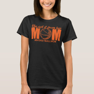 She Got It From Her Mom Basketball T-Shirt