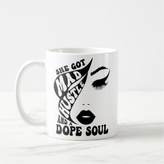 She Got Mad Hustle & Dope Soul Female Empowerment Coffee Mug
