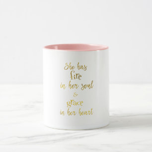 She has fire in her Soul: Grace in her Heart Quote Mug
