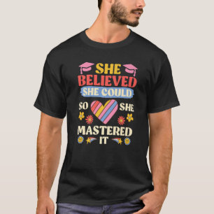 She has mastered it Masters degree   T-Shirt