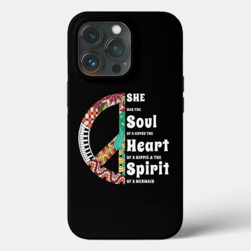 She Has The Soul Of A Gypsy The Heart Of A Hippie iPhone 13 Pro Case