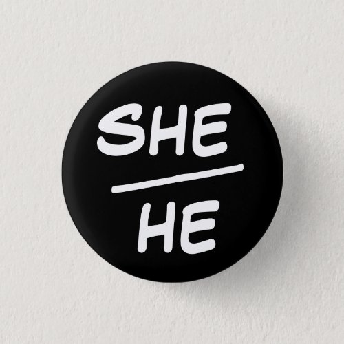 SheHe Pronoun Black  White Badge Button