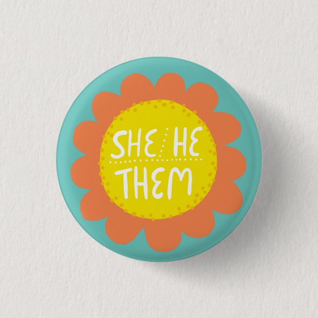 SHE/HE/THEM Pronouns Flower Pride Handlettered  Button (Front)