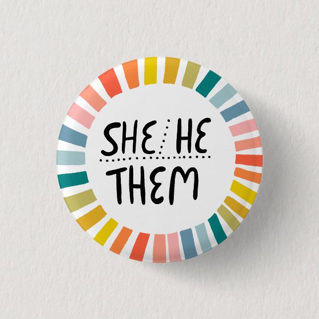 SHE/HE / THEM Pronouns Rainbow Handlettered Pride Button (Front)