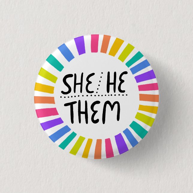 SHE/HE / THEM Pronouns Rainbow Handlettered Pride Button (Front)