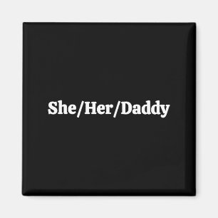 She Her Daddy Magnet