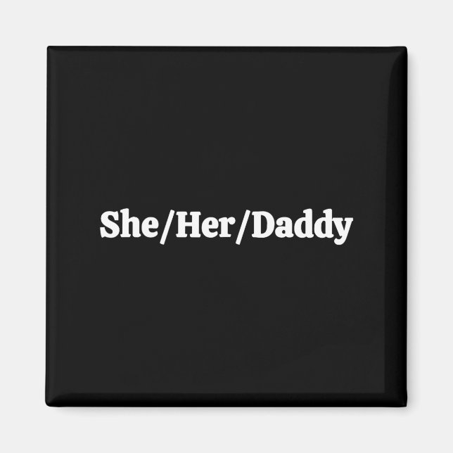 She Her Daddy  Magnet (Front)