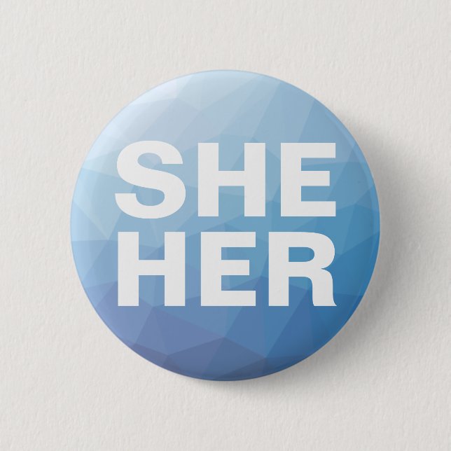 She Her Female Gender Pronouns Button (Front)